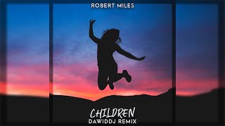 Robert Miles - Children (DawidDJ Remix) 2022