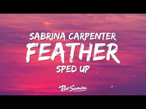 Sabrina Carpenter - Feather Sped Up