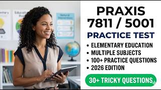 Praxis 7811 Practice Test Elementary Education 5001 Multiple Subjects 2026 100 Questions