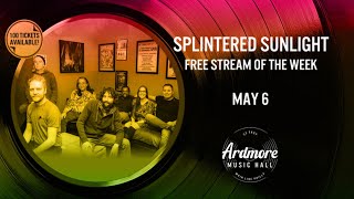Splintered Sunlight LIVE at Ardmore Music Hall, Ardmore, PA
