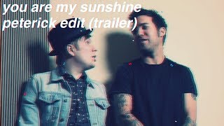 (trailer) you are my sunshine | peterick edit