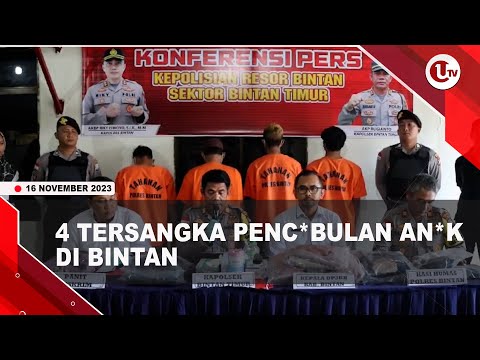 POLISI TETAPKAN 4 TERSANGKA PENC*BULAN AN*K DI BINTAN | U-NEWS