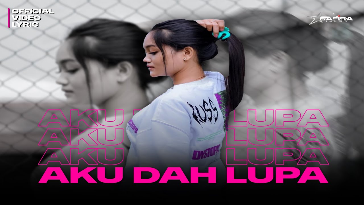 Safira Inema - Aku Dah Lupa Aku dah lupa, Tak ingat lagi