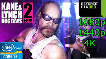 Kane & Lynch 2: Dog Days - i5 4460 - 8GB RAM - GTX 950 - 1080p - 1440p - 4K