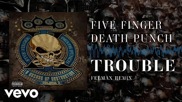 Five Finger Death Punch - Trouble (Felmax Remix) [Audio]