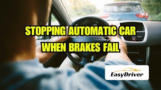 Stopping Automatic Car When Brakes Fail: Essential Tips for Safe Handling
