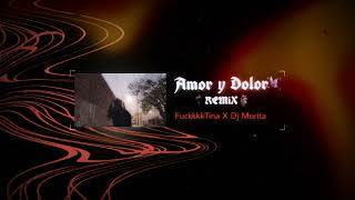 Video thumbnail of "Amor y Dolor REMIX FvckkkTina X Dj Morita"