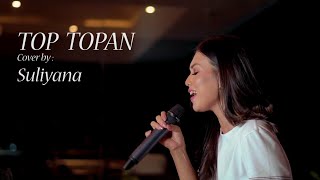 TOP TOPAN (Lirik) Cover by Suliyana