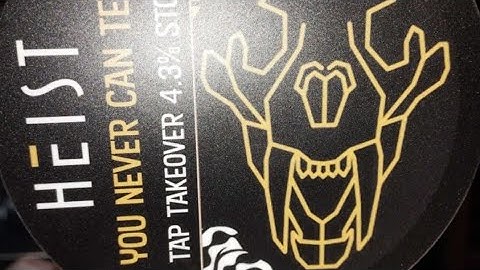 You Can Never Tell  Tap Takeover Stout - Heist Brew Co - Cask Beer Review