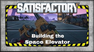 SatisFactory- S1 E3 -Building The Space Elevator!