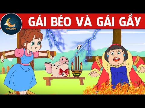 GÁI BÉO VÀ GÁI GẦY – PHIM HOẠT HÌNH – TRUYỆN CỔ TÍCH – CỔ TÍCH HAY NHẤT – QUÀ TẶNG CUỘC SỐNG