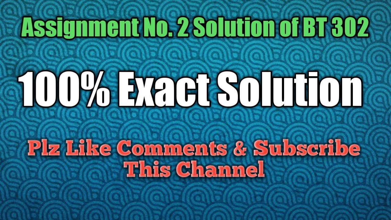 Assignment No 2 Solution of BT 302 100% Exact Solution - YouTube