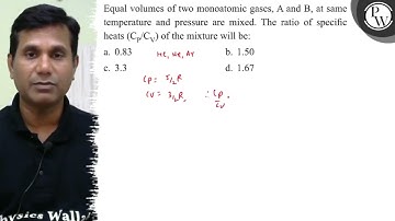 Equal volumes of two monoatomic gases, \( A \) and \( B \), at same...