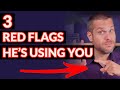 3 Red Flags He Is Using You | Attract Great Guys