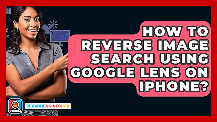 How To Reverse Image Search Using Google Lens On IPhone? - SearchEnginesHub.com