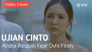 Andra Respati Feat Ovhi Firsty - Ujian Cinto [Video Cover Drama Korea]