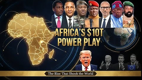 Africa Just Formed a $10 Trillion Bloc That Shocks the World