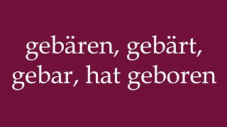 Download Lagu How to Pronounce ''gebären, gebärt, gebar, hat geboren'' Correctly in German MP3