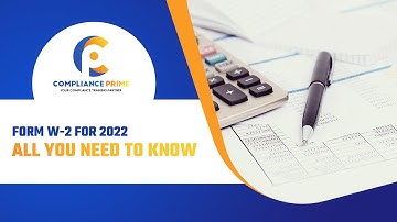 FORM W-2 FOR 2022: ALL YOU NEED TO KNOW
