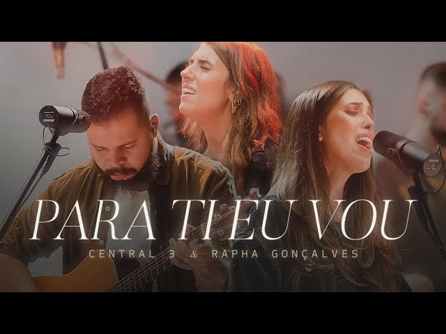 Para Ti Eu Vou (Ao Vivo) | CENTRAL 3 - Gabriela Maganete feat. Rapha Gonçalves class=