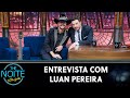 Entrevista com o fenômeno do agronejo Luan Pereira | The Noite (28/03/24)