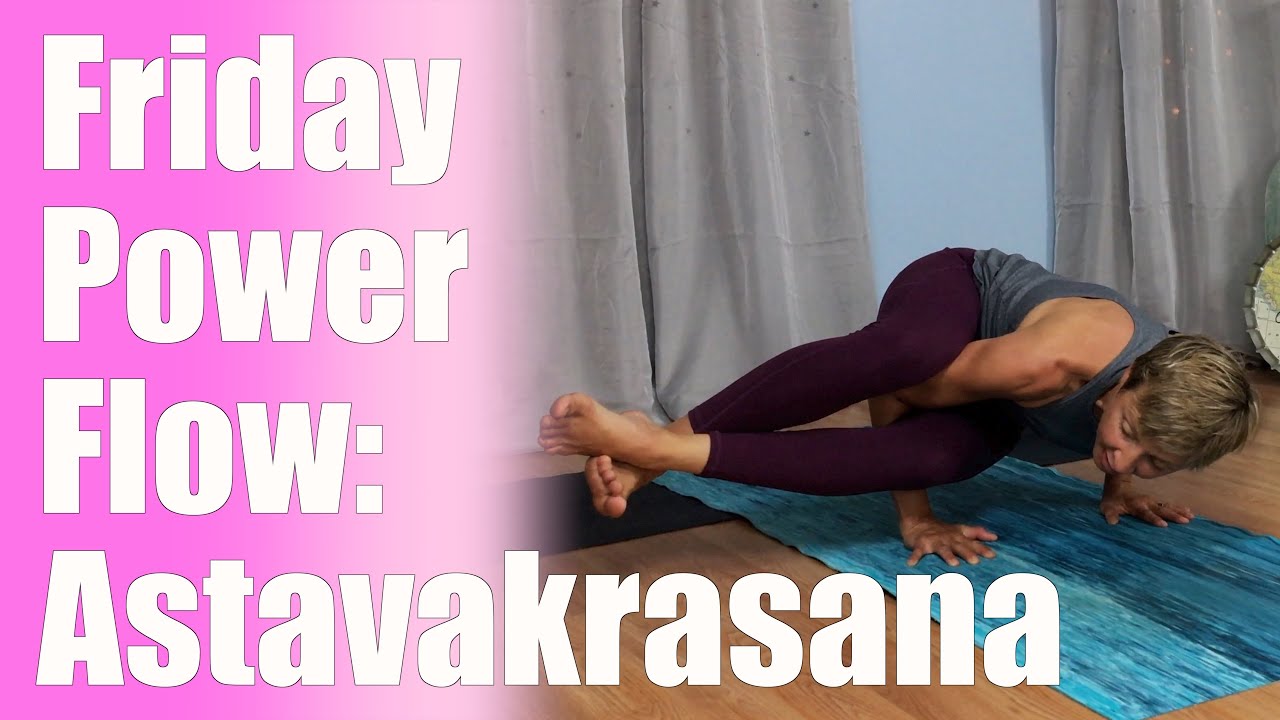 Friday Power Flow: Astavakrasana