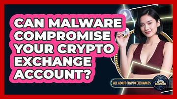 Can Malware Compromise Your Crypto Exchange Account? - All About Crypto Exchanges