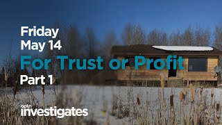 For Trust or Profit - Part 1 Coming Friday | APTN Investigates