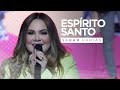 Sarah Farias - Espírito Santo - Eu Transpiro Adoração (Ao Vivo)