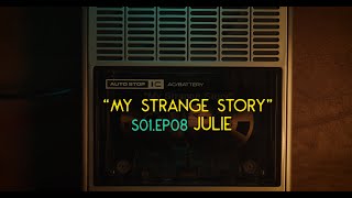 Julie S1 EP08 | &quot;My Strange Story&quot; |  Real People their Story