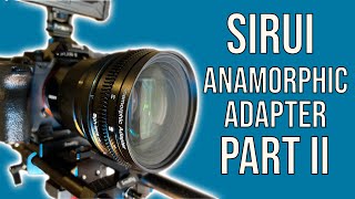 Sirui anamorphic adapter Part II / Using  standard lenses both vintage and modern tested.