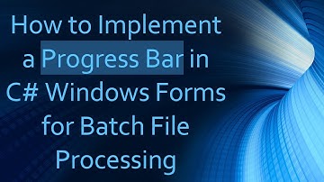 How to Implement a Progress Bar in C# Windows Forms for Batch File Processing