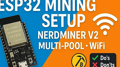 ESP32 Mining Setup Guide | NerdMiner V2 WiFi, Multi-Pool & Config Page Walkthrough
