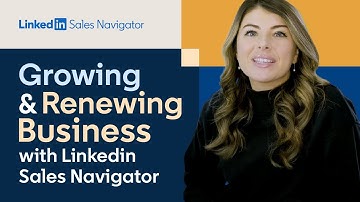 Sales Navigator 101: Growing and Renewing Business with LinkedIn Sales Navigator