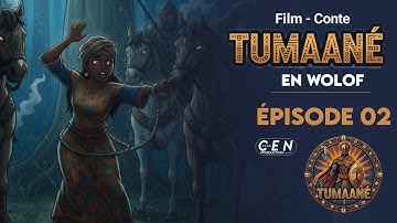 Film - En Wolof - ( TUMAANÉ  ) Épisode 02