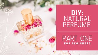 {DIY} HOW TO MAKE NATURAL PERFUME OIL — Part 1 For Beginners