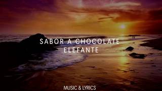 Sabor a chocolate | ELEFANTE | Letra