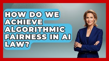 How Do We Achieve Algorithmic Fairness In AI Law? - AI and Technology Law