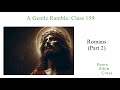 The 3rd Missionary Journey - Romans [Part 2] (A Gentle Ramble-Class 159)