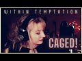 Within Temptation - Caged (Cover by Miss Gretchen)