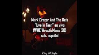 Mark Crozer - Live In Fear (en vivo/ WWE WrestleMania 30) | Letra