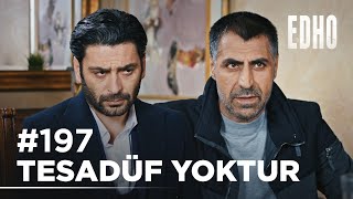 197. Bölüm Biz Tesadüflere Inanmayız Eşkıya Dünyaya Hükümdar Olmaz