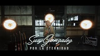 Susy Gonzalez | Por La Eternidad | Video Oficial