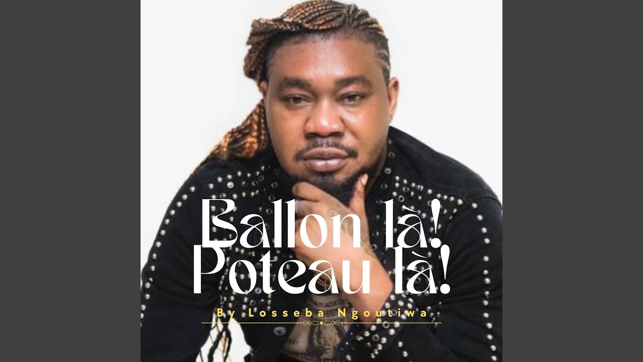 Ballon là ! Poteau là!