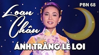 Loan Châu - Ánh Trăng Lẻ Loi (Lời Việt: Kỳ Anh) PBN 68