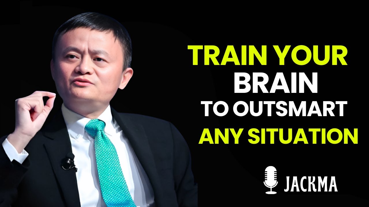 Train Your Brain To Outsmart Any Situation  Improve Your Critical Thinking Skills | Jack Ma