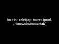 Lock In Calebjay Feat Iracha Toored Prod Unknowninstrumentalz mp3