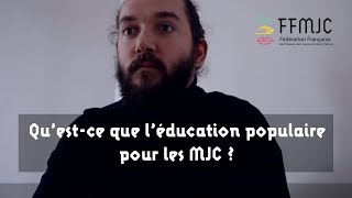 [ MJC & Éducation Populaire ] Qu'est-ce que l’éducation populaire pour les MJC ?