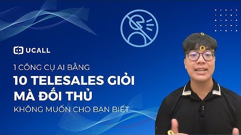 UCALL - Giải Pháp Callbot AI Auto Call CSKH Đắc Lực Cho Doanh Nghiệp