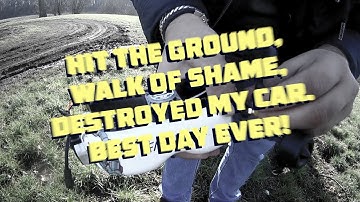 Hit the ground, walk of shame, destroyed my car. Best day ever!